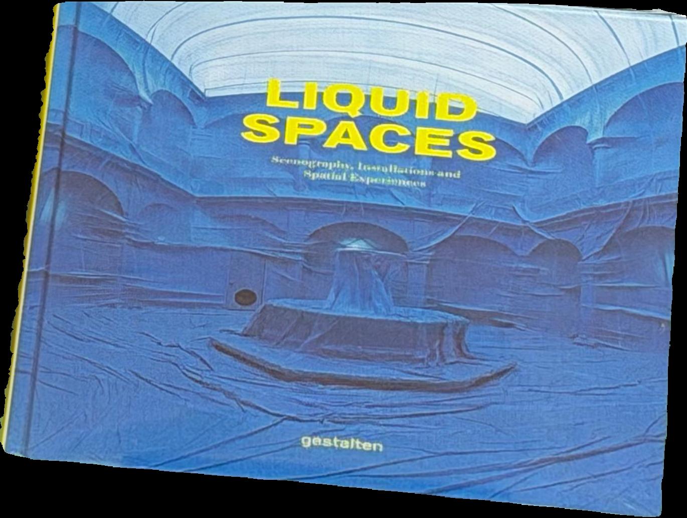 Liquid spaces : scenography, installations and spatial experiences / edited by Sven Ehmann … [and three others] live cover
