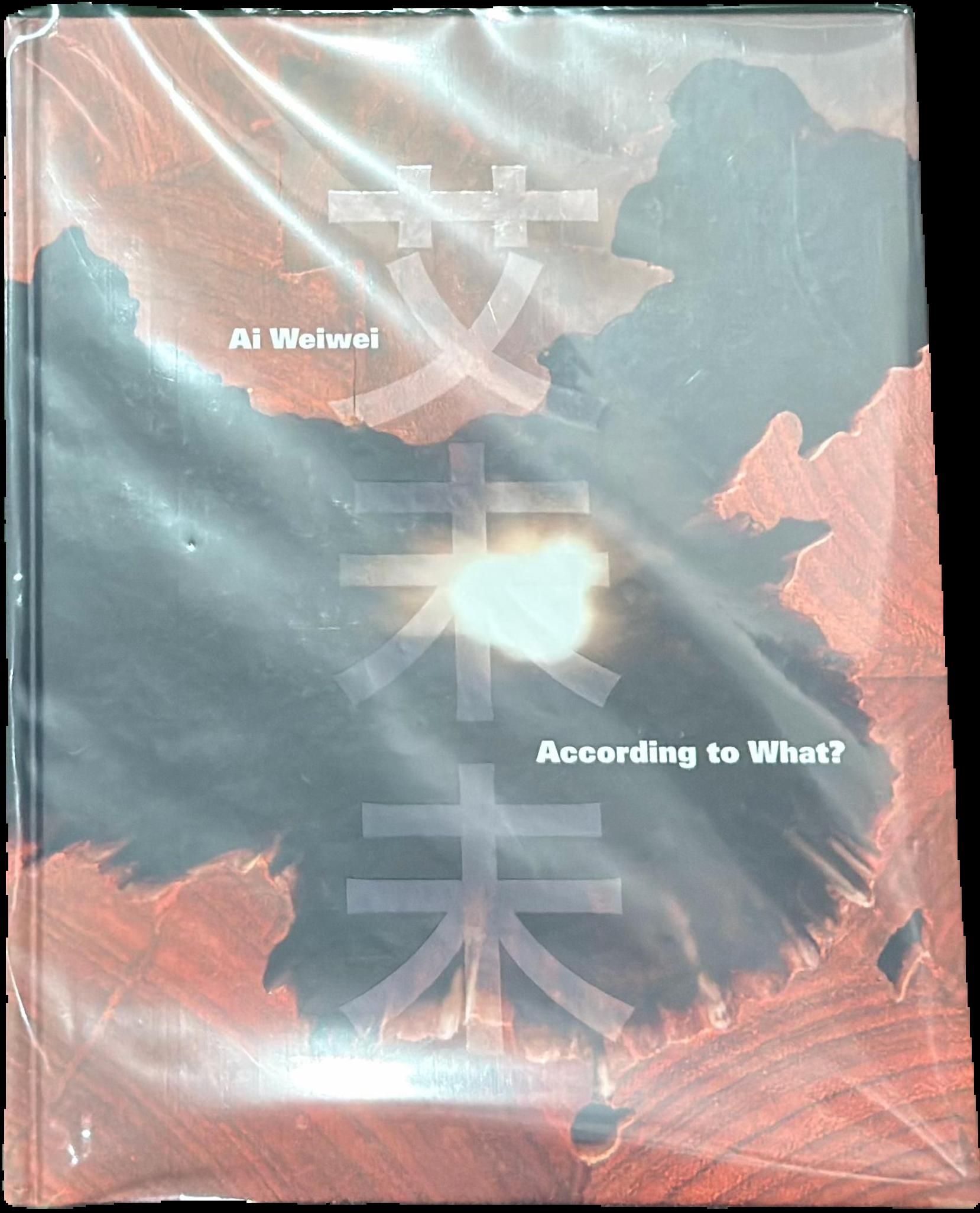 Ai Weiwei : according to what? [editor, Deborah E. Horowitz] live cover