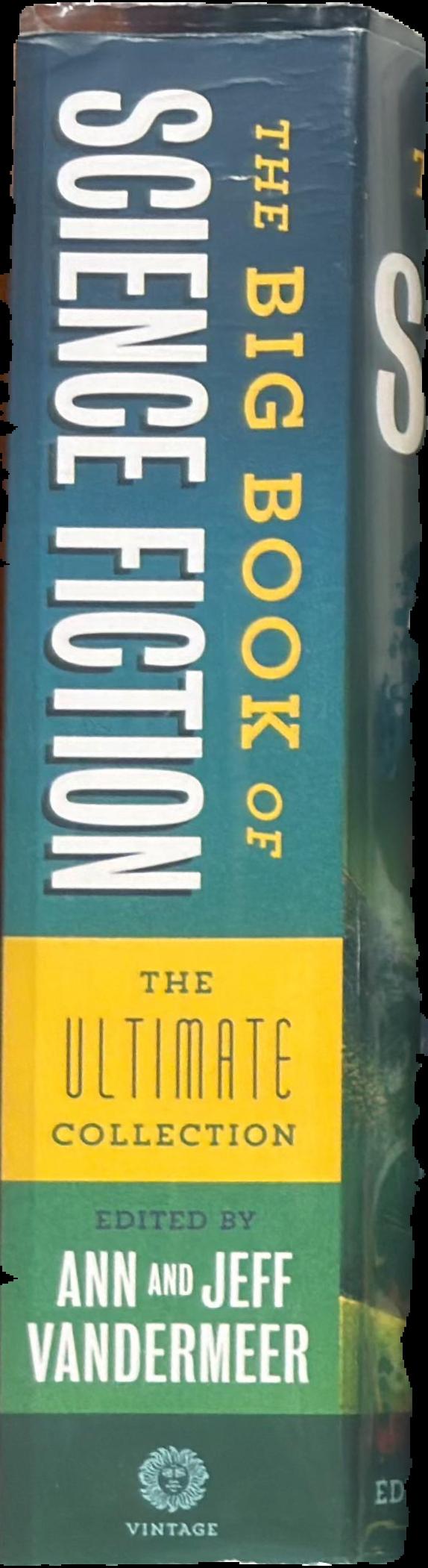 The big book of science fiction : the ultimate collection / edited and with an intoduction by Ann and Jeff VanderMeer live cover