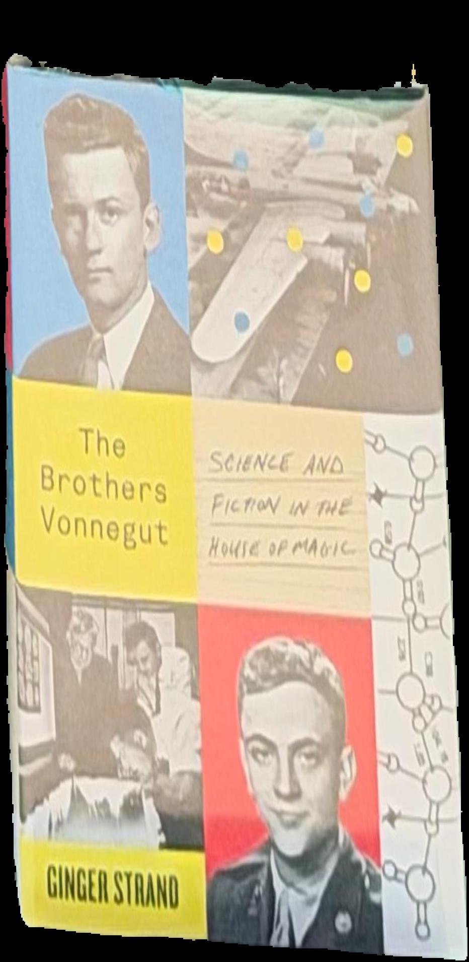 The brothers Vonnegut : science and fiction in the house of magic / Ginger Strand live cover
