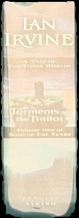 Torments of the traitor : volume one of song of the tears : a tale of the three worlds / Ian Irvine live cover