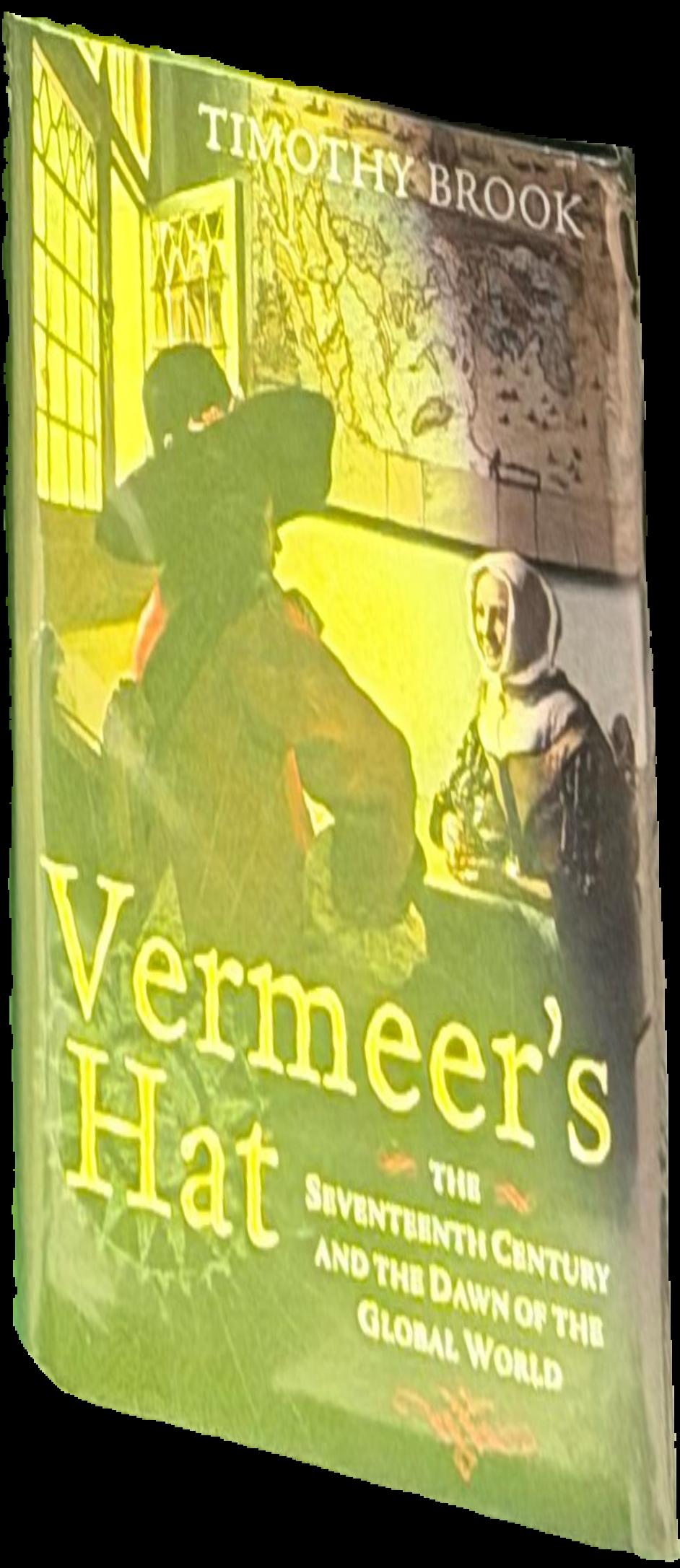 Vermeer's hat : the Seventeenth Century and the dawn of the global world / Timothy Brook live cover