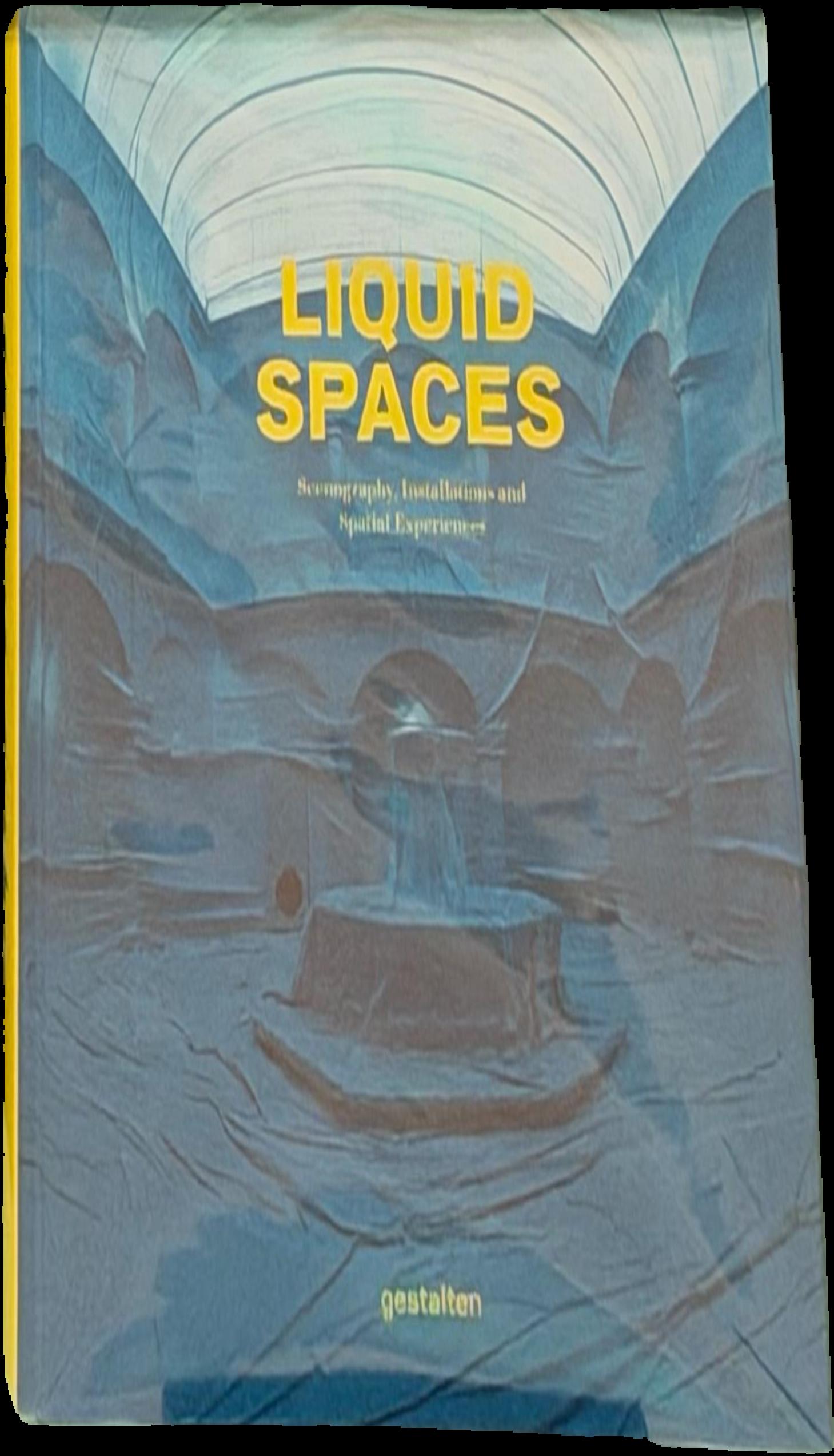 Liquid spaces : scenography, installations and spatial experiences / edited by Sven Ehmann … [and three others] live cover