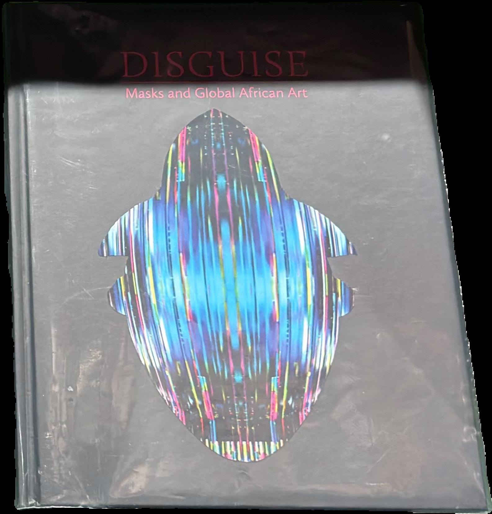 Disguise : masks and global African art live cover