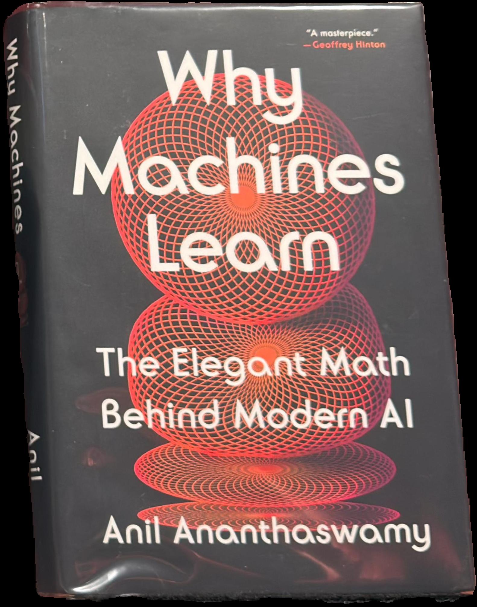 Why machines learn : the elegant math behind modern AI live cover