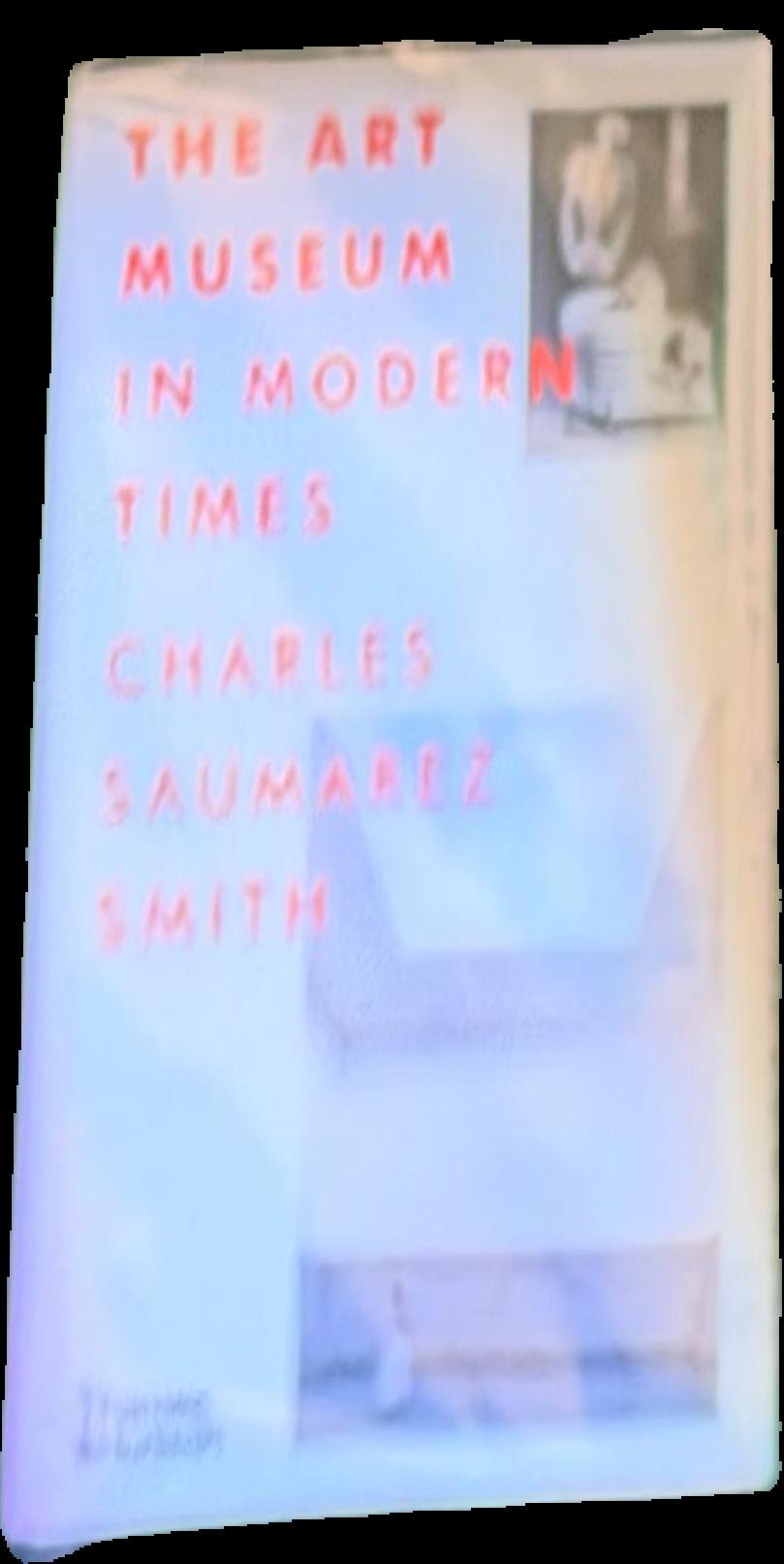 The art museum in modern times / Charles Saumarez Smith live cover