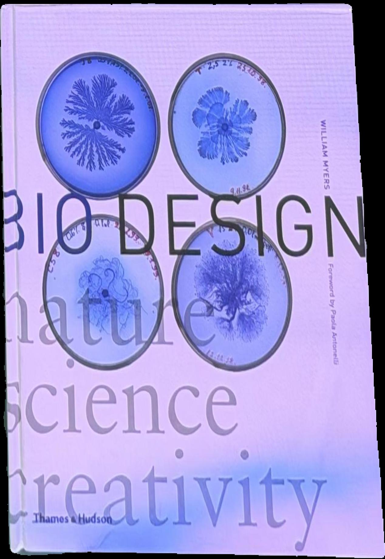 Bio design : nature, science, creativity / William Myers, Paola Antonelli live cover