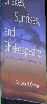 Snakes, sunrises, and Shakespeare : how evolution shapes our loves and fears live cover