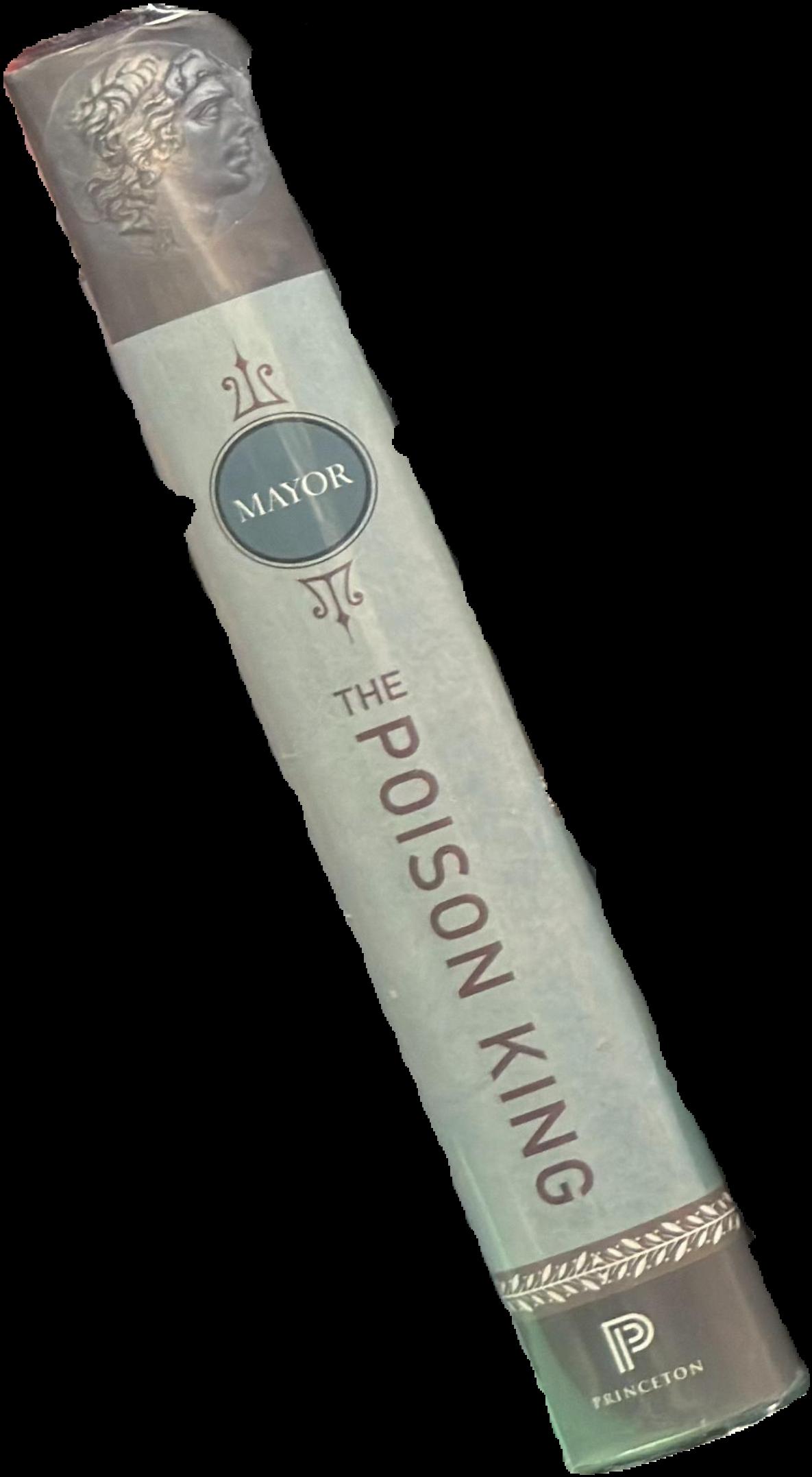 The poison king : the life and legend of Mithradates, Rome's deadliest enemy / Adrienne Mayor live cover