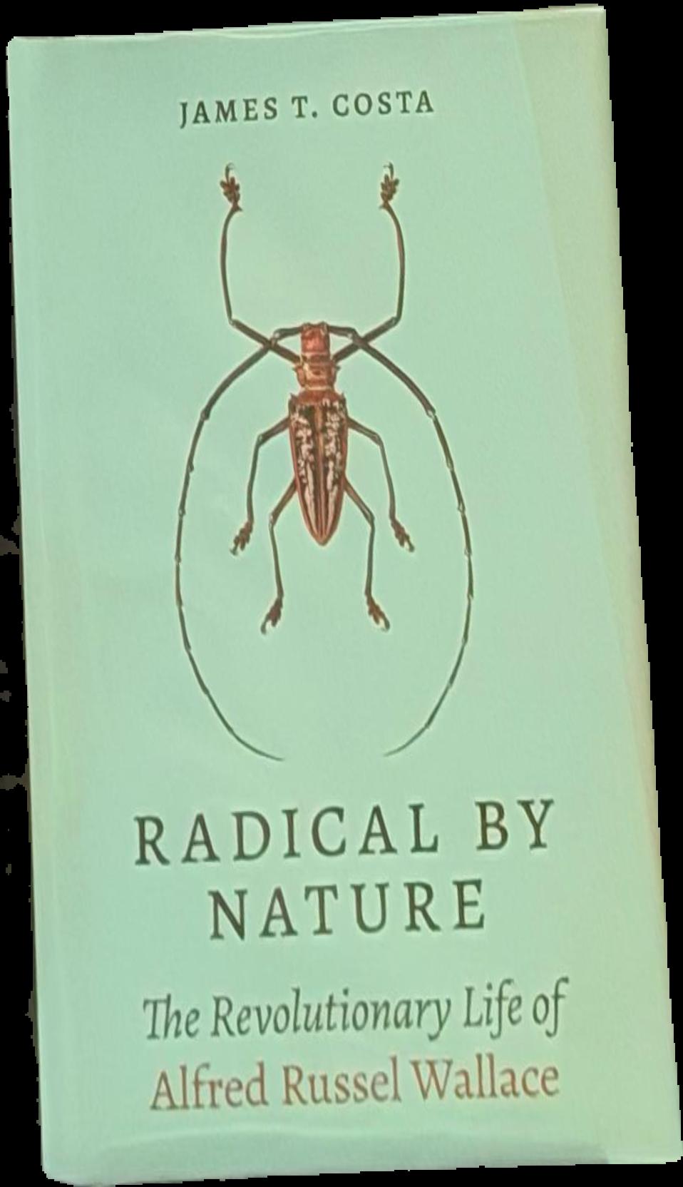 Radical by nature : the revolutionary life of Alfred Russel Wallace live cover