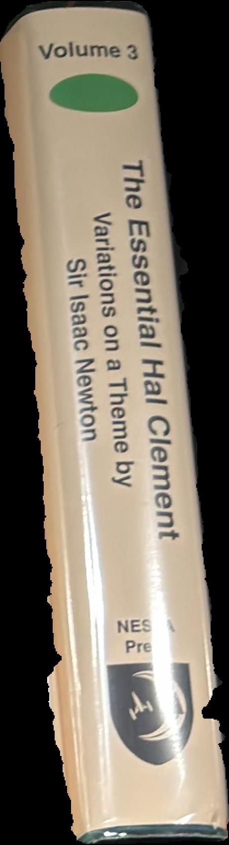 The essential Hal Clement volume 3 : variations on a theme by Sir Isaac Newton / edited by Mark L. Olson and Anthony R. Lewis live cover