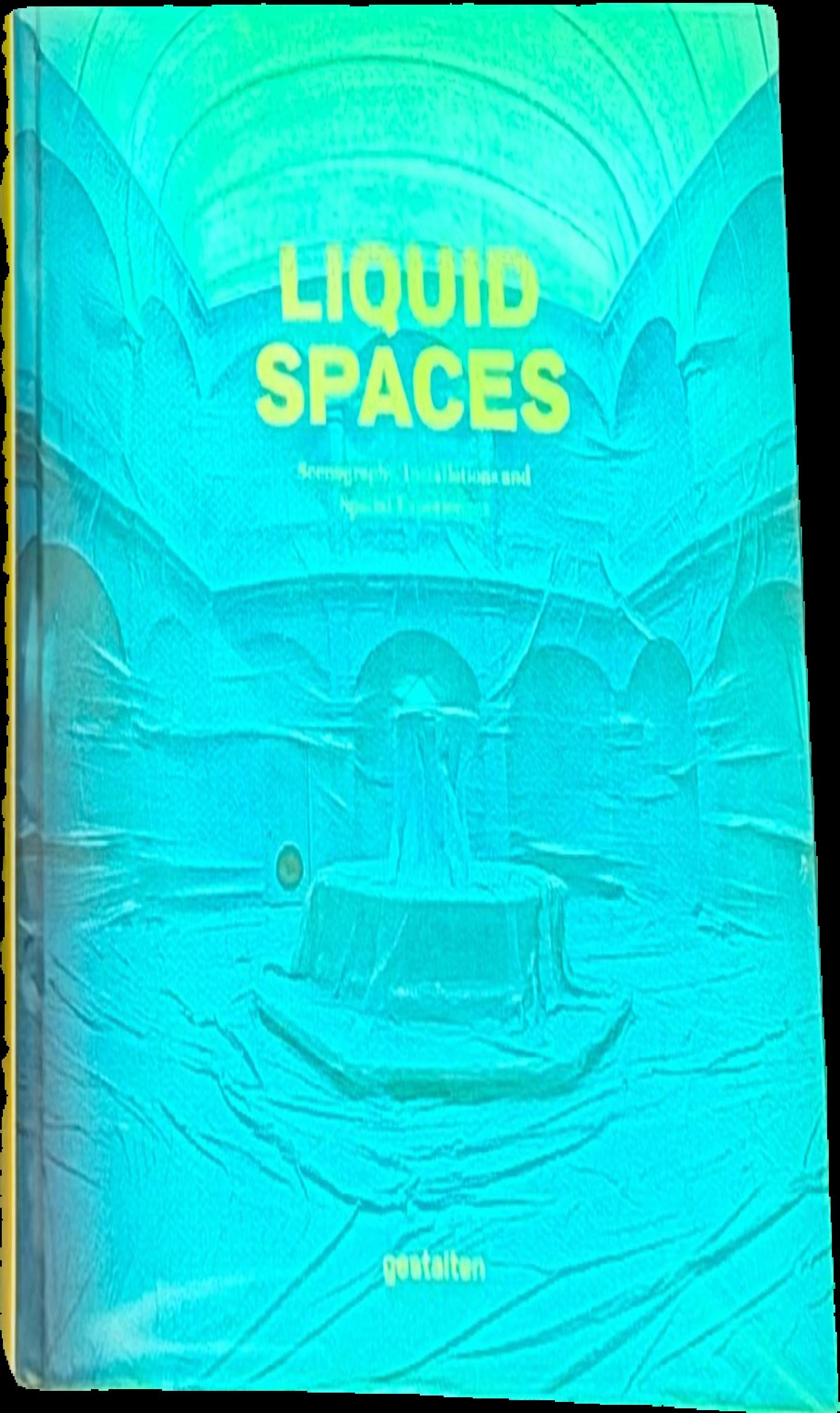 Liquid spaces : scenography, installations and spatial experiences live cover