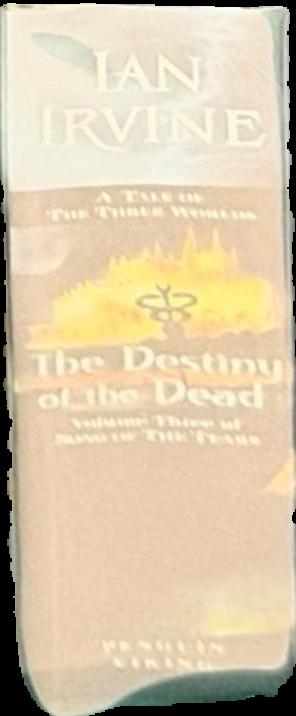 The destiny of the dead : volume three of song of the tears : a tale of the three worlds / Ian Irvine live cover