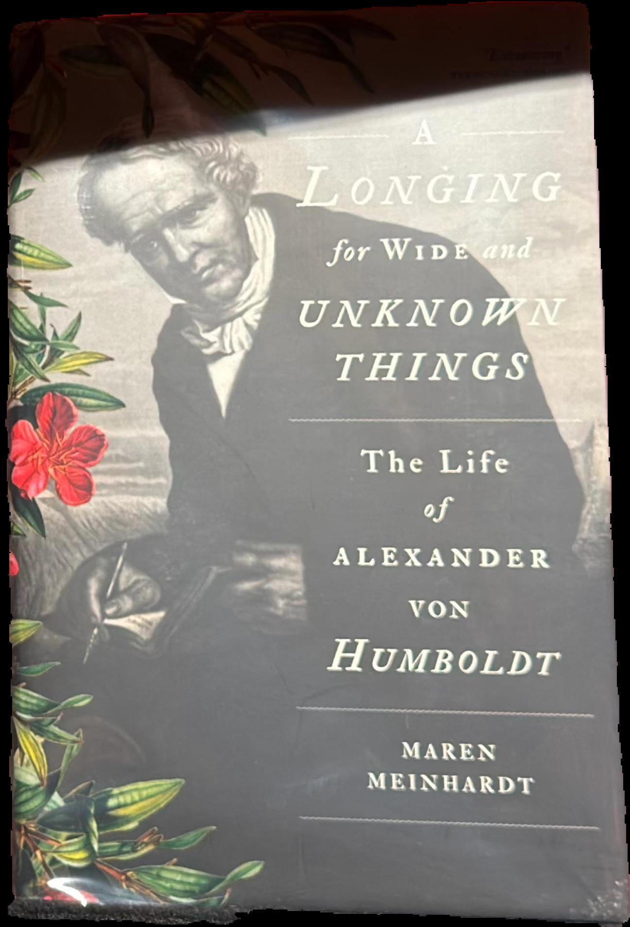 A longing for wide and unknown things : the life of Alexander von Humboldt live cover