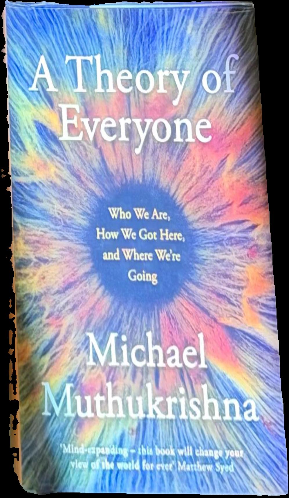 A theory of everyone : who we are, how we got here, and where we're going live cover