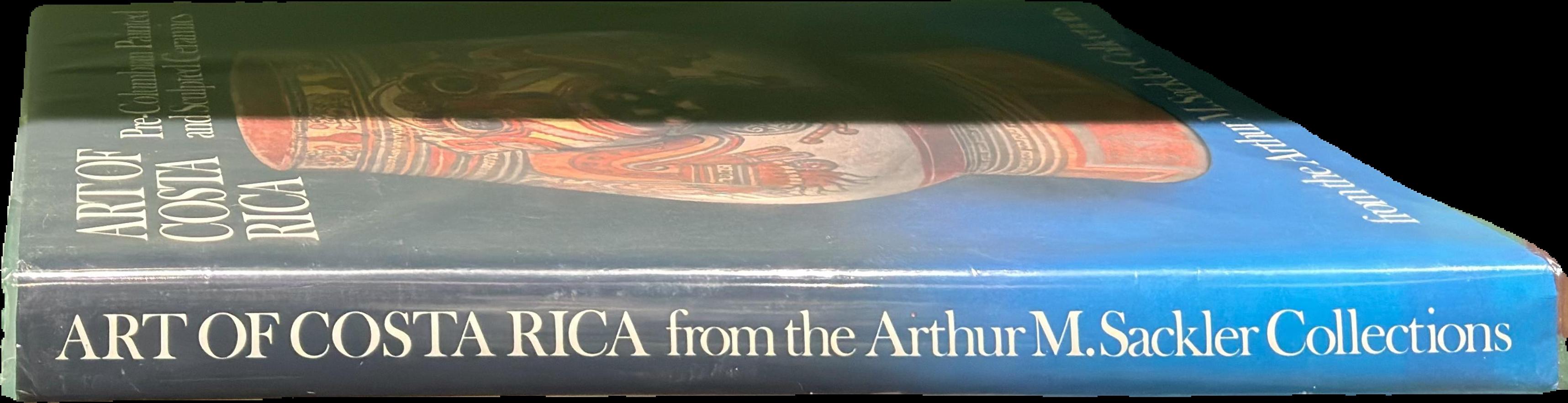 Art of Costa Rica : Pre-Colombian painted and sculpted ceramics from the Arthur M. Sackler Collections / essays by Doris Stone, Dr. Jane Stevenson Day, Toby & Robert Stoetzer ; introduction and catalogue by Paul Clifford ; edited by Lois Katz / curator of the Arthur M. Sackler collections and Administrator of the Arthur M. Sackler Foundation live cover