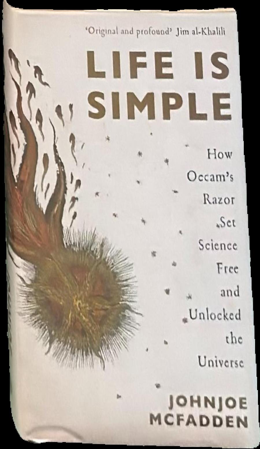 Life is simple : how Occam's razor set science free and unlocked the universe live cover