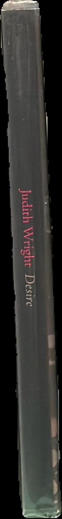 Judith Wright : Desire : 2007-2014 live spine