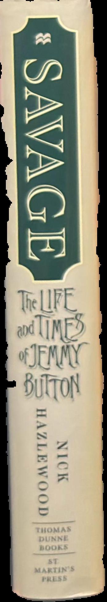 Savage : the life and times of Jemmy Button live spine