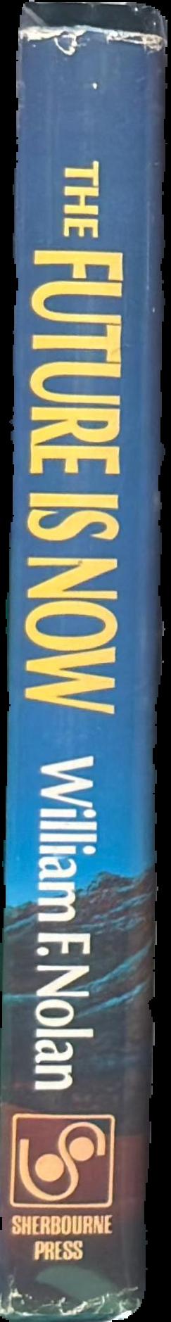 The future is now : all-new all star science fiction stories / compiled and edited by William F. Nolan live spine