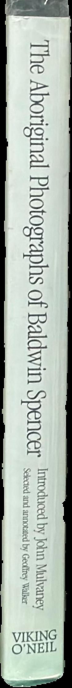 The Aboriginal photographs of Baldwin Spencer live spine