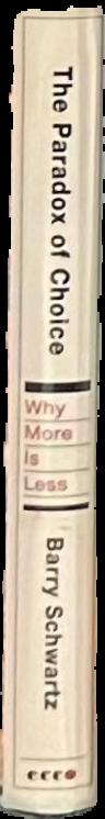 The paradox of choice : why more is less / Barry Schwartz live spine