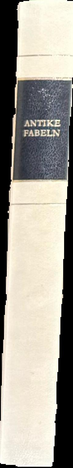 Antike fabeln : Hesiod, Archilochos, Aesop, Ennius, Horaz, Phaedrus, Babrios, Avianus, Romulus, Ignatius Diaconus live spine