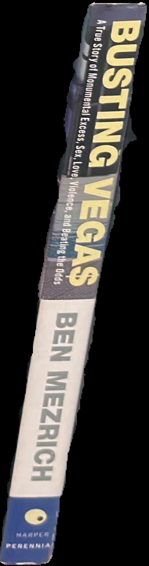 Busting Vegas : a true story of monumental excess, sex, love, violence, and beating the odds live spine