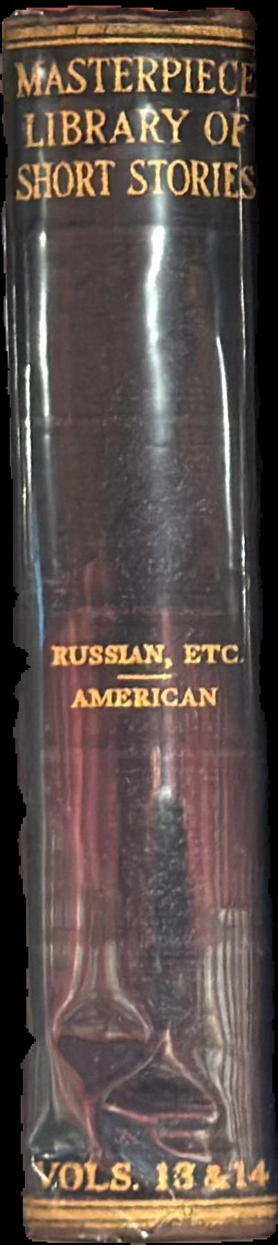 The Masterpiece library of short stories : XIII. Russian, Etc. : XIV. American live spine