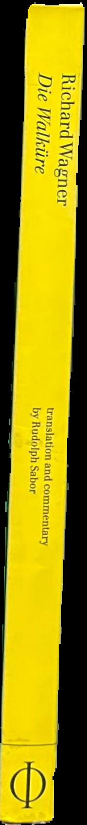 Die Walkure / Richard Wagner ; translation and commentary by Rudolph Sabor live spine