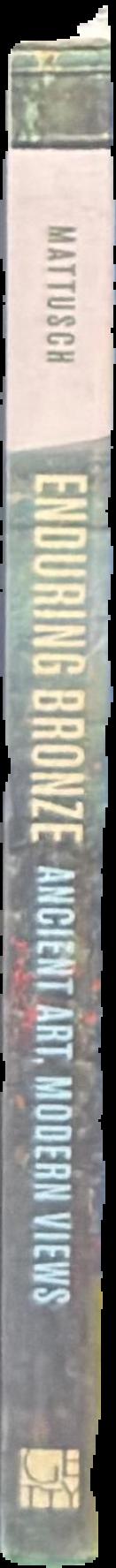 Enduring bronze : ancient art, modern views live spine