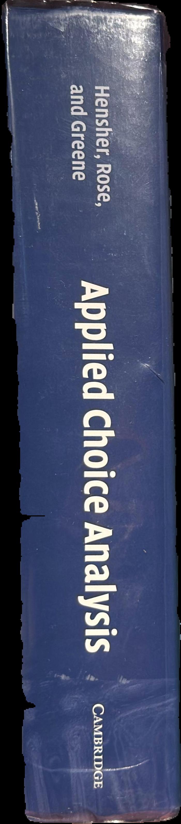 Applied choice analysis : a primer / David A. Hensher ; John M. Rose ; William H. Greene live spine