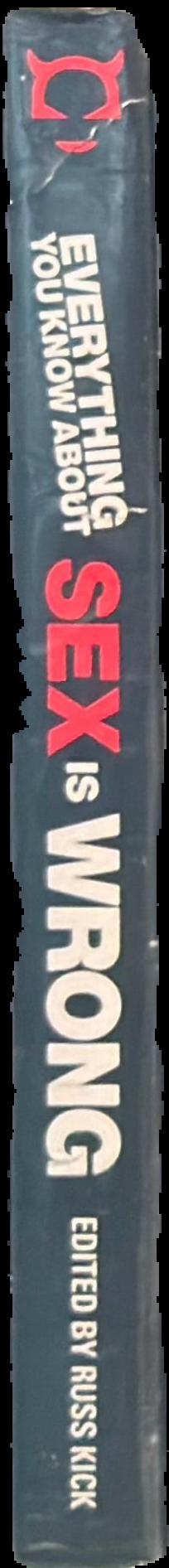 Everything you know about sex is wrong : the disinformation guide to the extremes of human sexuality (and everything in between) live spine