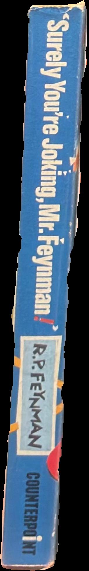 Surely you're joking, Mr. Feynman! : adventures of a curious character live spine