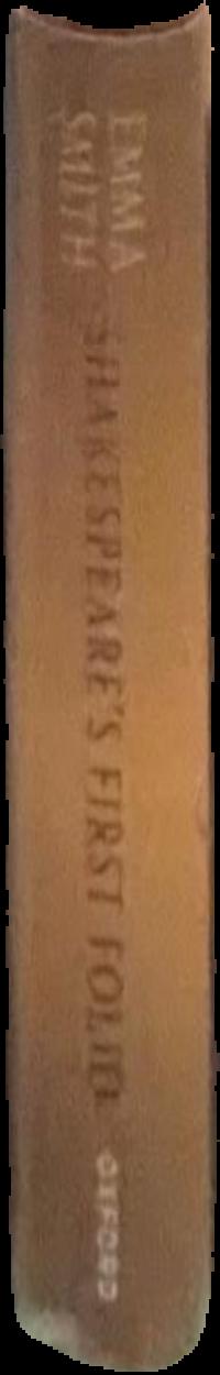 Shakespeare's First Folio : four centuries of an iconic book live spine