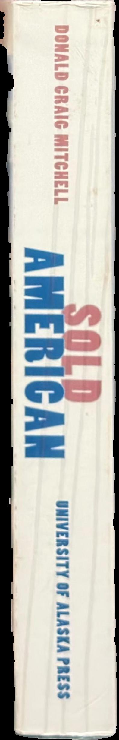 Sold American : the story of Alaska Natives and their land, 1867–1959 live spine