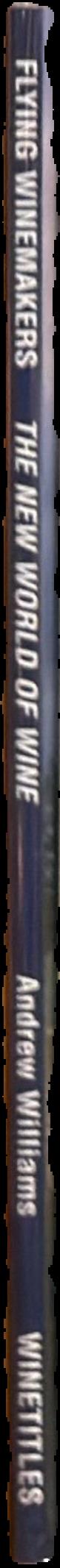 Flying winemakers : the new world of wine live spine