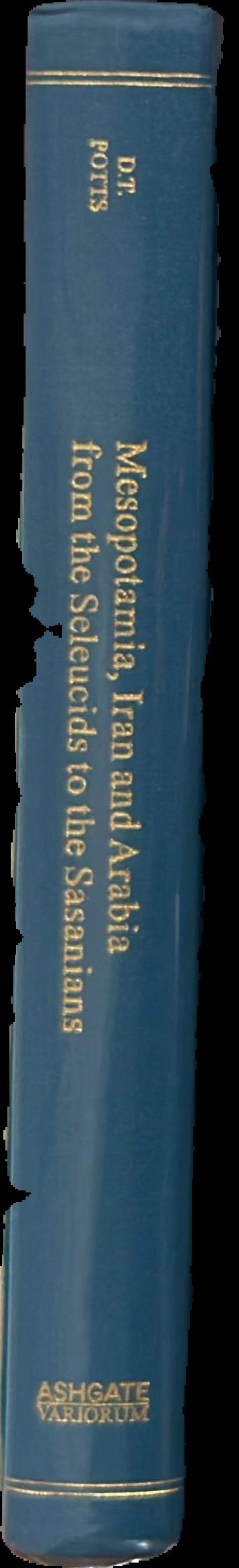 Mesopotamia, Iran and Arabia from the Seleucids to the Sasanians / D. T. Potts live spine