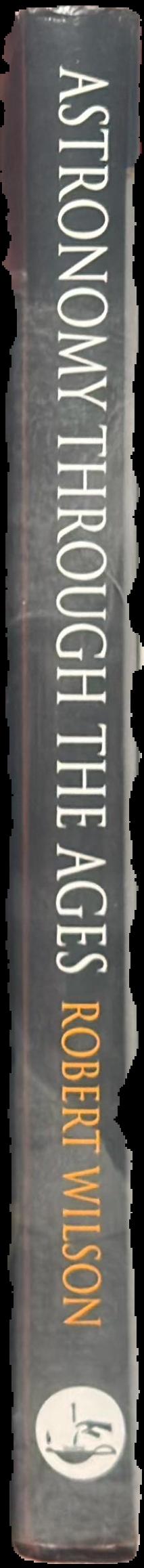 Astronomy through the ages : the story of the human attempt to understand the Universe live spine