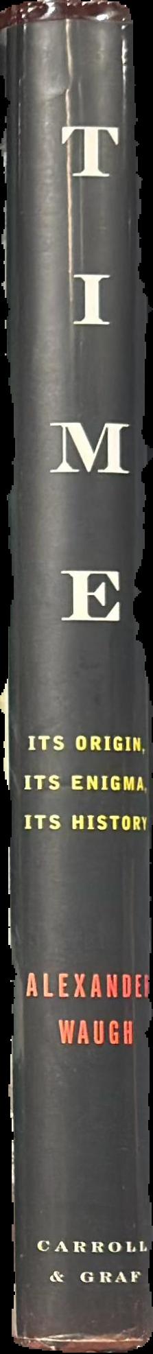 Time : its origin, its enigma, its history live spine