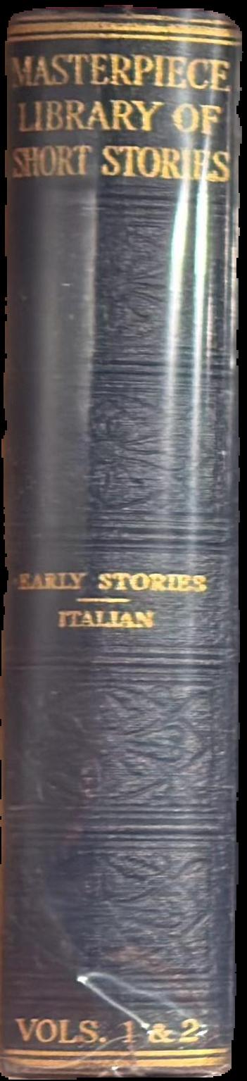 The Masterpiece library of short stories : I. Early stories : II. Italian / edited by J. A. Hammerton live spine