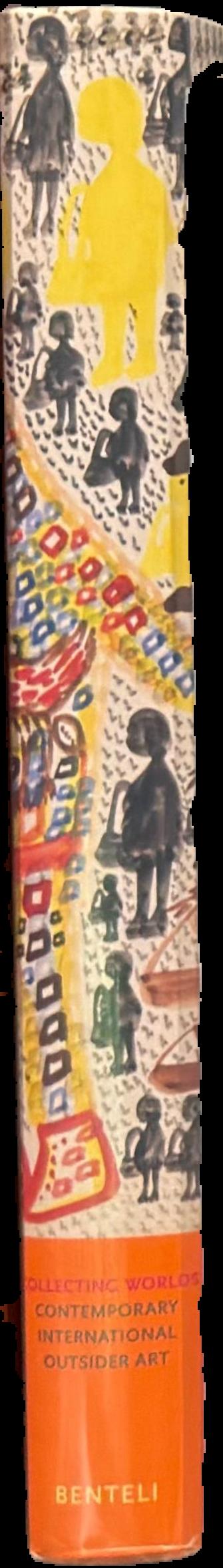 Collecting worlds : contemporary international outsider art, the Korine and Max E. Ammann Collection live spine