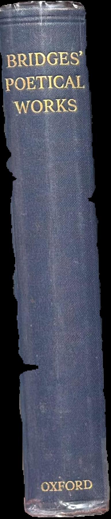 The poetical works of Robert Bridges : excluding the eight dramas & the Testament of Beauty live spine