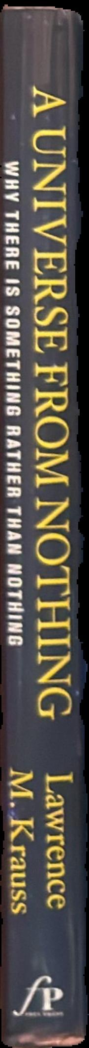 A universe from nothing : why there is something rather than nothing live spine