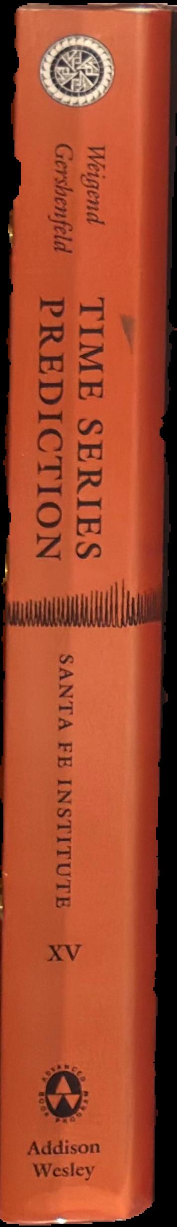Time series prediction : forecasting the future and understanding the past : proceedings of the NATO advanced research workshop on comparative time series analysis held in Santa Fe, New Mexico, May 14-17, 1992 live spine