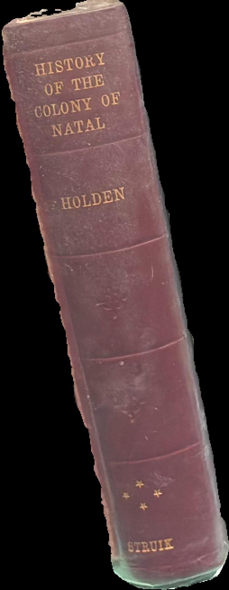 History of the colony of Natal / Rev. William C. Holden live spine