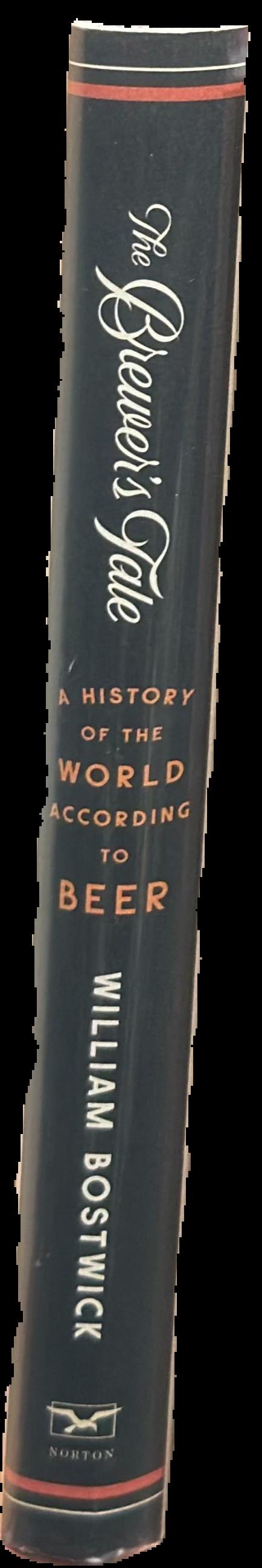 The brewer's tale : a history of the world according to beer live spine