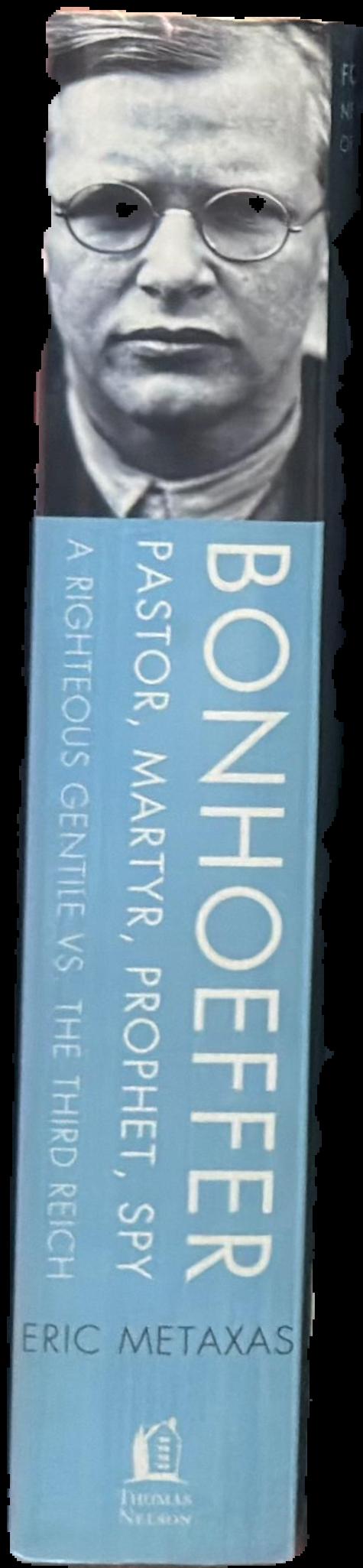 Bonhoeffer : pastor, martyr, prophet, spy : a righteous gentile vs. the Third Reich live spine
