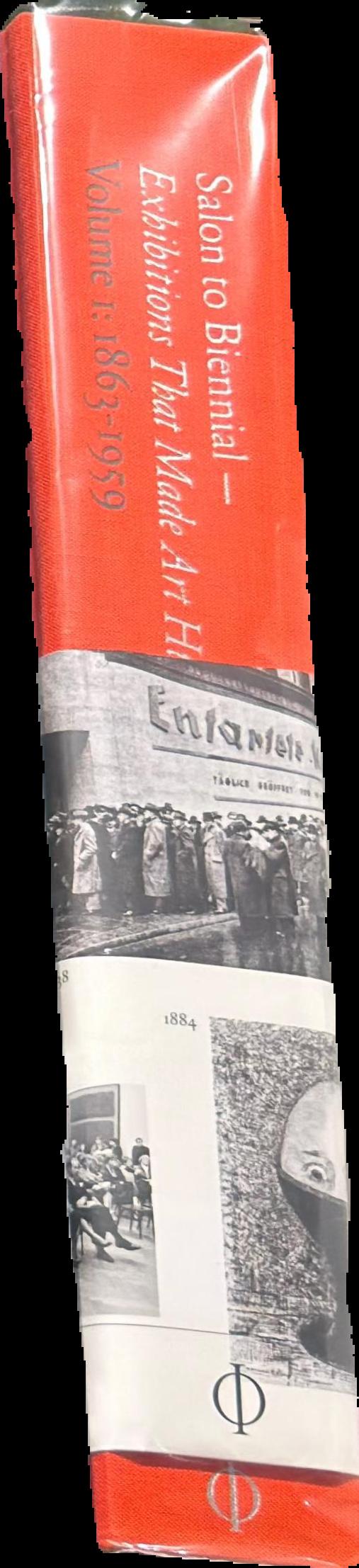 Salon to biennial - exhibitions that made art history : volume I 1863-1959 live spine