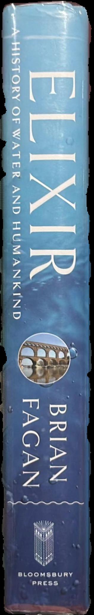 Elixir : a history of water and humankind / Brian Fagan live spine
